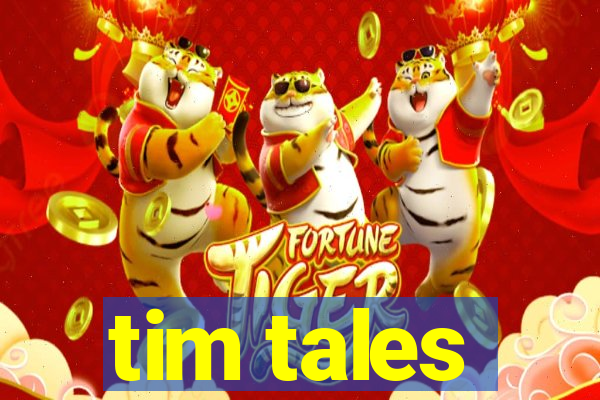 tim tales